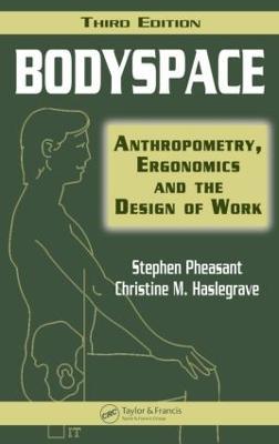 Bodyspace: Anthropometry, Ergonomics and the Design of Work, Third Edition - Stephen Pheasant,Christine M. Haslegrave - cover