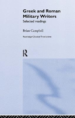 Greek and Roman Military Writers: Selected Readings - Brian Campbell - cover