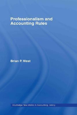 Professionalism and Accounting Rules - Brian P. West - cover
