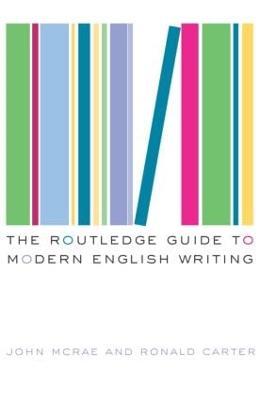 The Routledge Guide to Modern English Writing - Ronald Carter,John McRae - cover