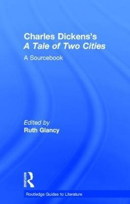 Charles Dickens's A Tale of Two Cities: A Routledge Study Guide and Sourcebook - cover