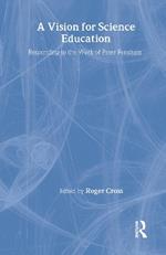 A Vision for Science Education: Responding to Peter Fensham's Work