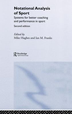 Notational Analysis of Sport: Systems for Better Coaching and Performance in Sport - cover