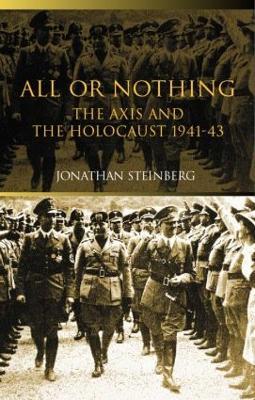 All or Nothing: The Axis and the Holocaust 1941-43 - Jonathan Steinberg - cover
