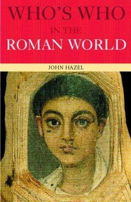 Who's Who in the Roman World - John Hazel - cover