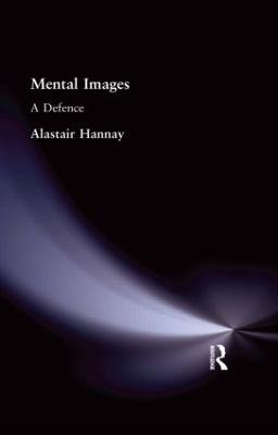 Mental Images: A Defence - Alastair Hannay - cover