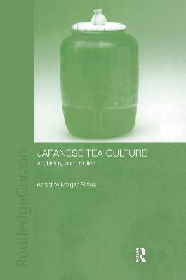 Japanese Tea Culture: Art, History and Practice - cover