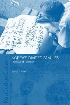 Korea's Divided Families: Fifty Years of Separation - James Foley - cover