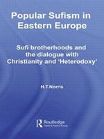 Popular Sufism in Eastern Europe: Sufi Brotherhoods and the Dialogue with Christianity and 'Heterodoxy'