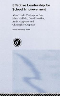 Effective Leadership for School Improvement - Alma Harris,Christopher Day,David Hopkins - cover