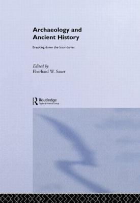 Archaeology and Ancient History: Breaking Down the Boundaries - cover