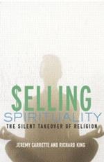 Selling Spirituality: The Silent Takeover of Religion