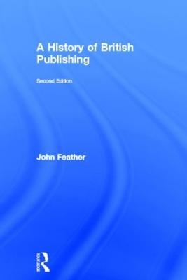 A History of British Publishing - John Feather - cover