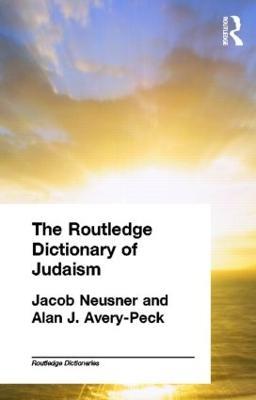 The Routledge Dictionary of Judaism - Alan Avery-Peck,Jacob Neusner - cover