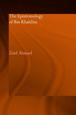 The Epistemology of Ibn Khaldun - Zaid Ahmad - cover