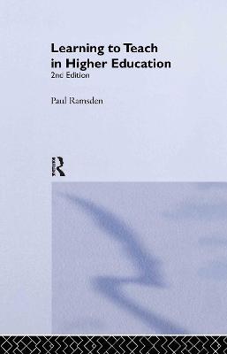 Learning to Teach in Higher Education - Paul Ramsden - cover