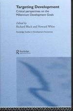 Targeting Development: Critical Perspectives on the Millennium Development Goals