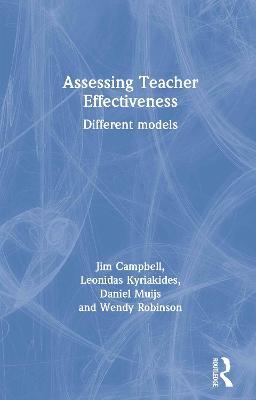 Assessing Teacher Effectiveness: Different models - Jim Campbell,Leonidas Kyriakides,Daniel Muijs - cover