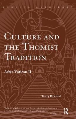Culture and the Thomist Tradition: After Vatican II - Tracey Rowland - cover