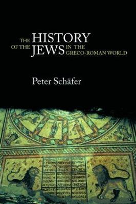 The History of the Jews in the Greco-Roman World: The Jews of Palestine from Alexander the Great to the Arab Conquest - Peter Schäfer - cover