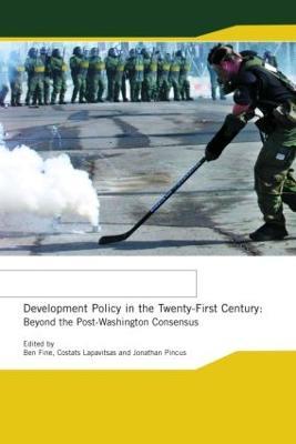 Development Policy in the Twenty-First Century: Beyond the Post-Washington Consensus - cover