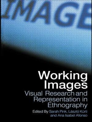 Working Images: Visual Research and Representation in Ethnography - cover