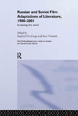 Russian and Soviet Film Adaptations of Literature, 1900-2001: Screening the Word - cover