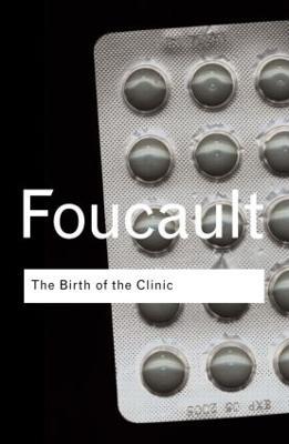 The Birth of the Clinic: An archaeology of medical perception - Michel Foucault - cover