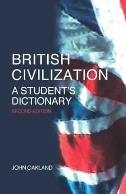 British Civilization: A Student's Dictionary - John Oakland - cover