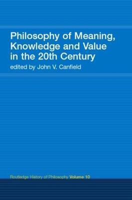 Philosophy of Meaning, Knowledge and Value in the Twentieth Century: Routledge History of Philosophy Volume 10 - cover