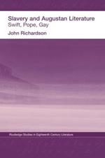 Slavery and Augustan Literature: Swift, Pope and Gay