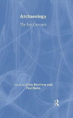 Archaeology: The Key Concepts - cover