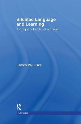Situated Language and Learning: A Critique of Traditional Schooling - James Paul Gee - cover
