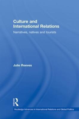 Culture and International Relations: Narratives, Natives and Tourists - Julie Reeves - cover