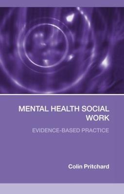 Mental Health Social Work: Evidence-Based Practice - Colin Pritchard - cover