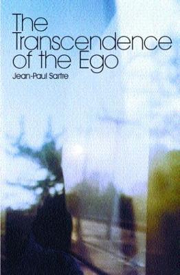 The Transcendence of the Ego: A Sketch for a Phenomenological Description - Jean-Paul Sartre - cover