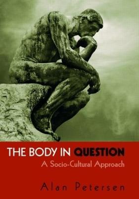 The Body in Question: A Socio-Cultural Approach - Alan Petersen - cover