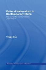 Cultural Nationalism in Contemporary China: The search for national identity under reform