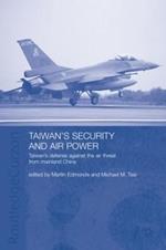 Taiwan's Security and Air Power: Taiwan's Defense Against the Air Threat from Mainland China