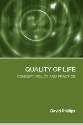 Quality of Life: Concept, Policy and Practice - David Phillips - cover
