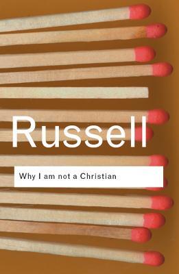 Why I am not a Christian: and Other Essays on Religion and Related Subjects - Bertrand Russell - cover