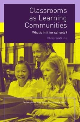 Classrooms as Learning Communities: What's In It For Schools? - Chris Watkins - cover