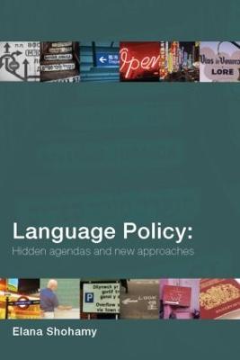Language Policy: Hidden Agendas and New Approaches - Elana Shohamy - cover