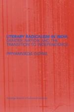 Literary Radicalism in India: Gender, Nation and the Transition to Independence