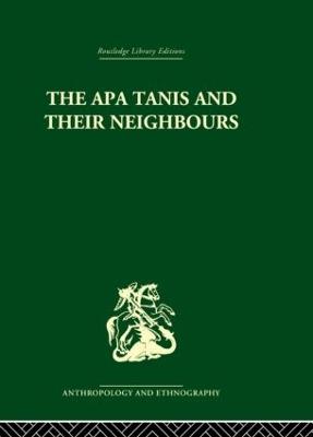 The Apa Tanis and their Neighbours: A primitive society of the Eastern Himalayas - Christoph von Fûrer-Haimendorf - cover
