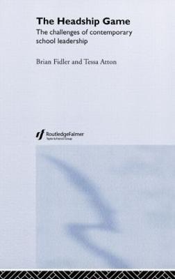 The Headship Game: The Challenges of Contemporary School Leadership - Tessa Atton,Brian Fidler - cover