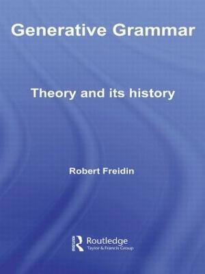 Generative Grammar: Theory and its History - Robert Freidin - cover