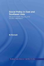Social Policy in East and Southeast Asia: Education, Health, Housing and Income Maintenance