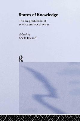 States of Knowledge: The Co-production of Science and the Social Order - cover