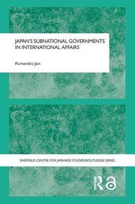 Japan's Subnational Governments in International Affairs - Purnendra Jain - cover
